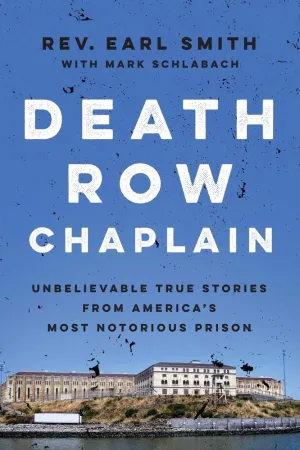Death Row Chaplain: Unbelievable True Stories from America's Most Notorious Prison Hardcover  May 19, 2015