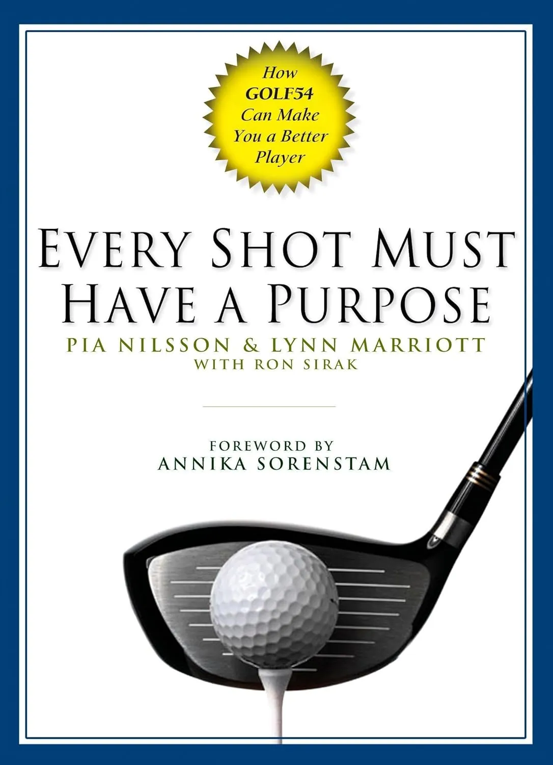 Every Shot Must Have a Purpose: How GOLF54 Can Make You a Better Player Hardcover  September 22, 2005