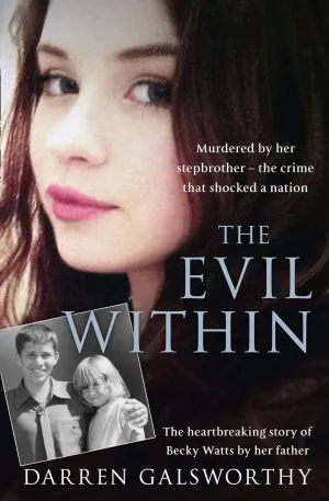 The Evil Within: Murdered by her stepbrother  the crime that shocked a nation. The heartbreaking story of Becky Watts by her father Paperback  January 3, 2017