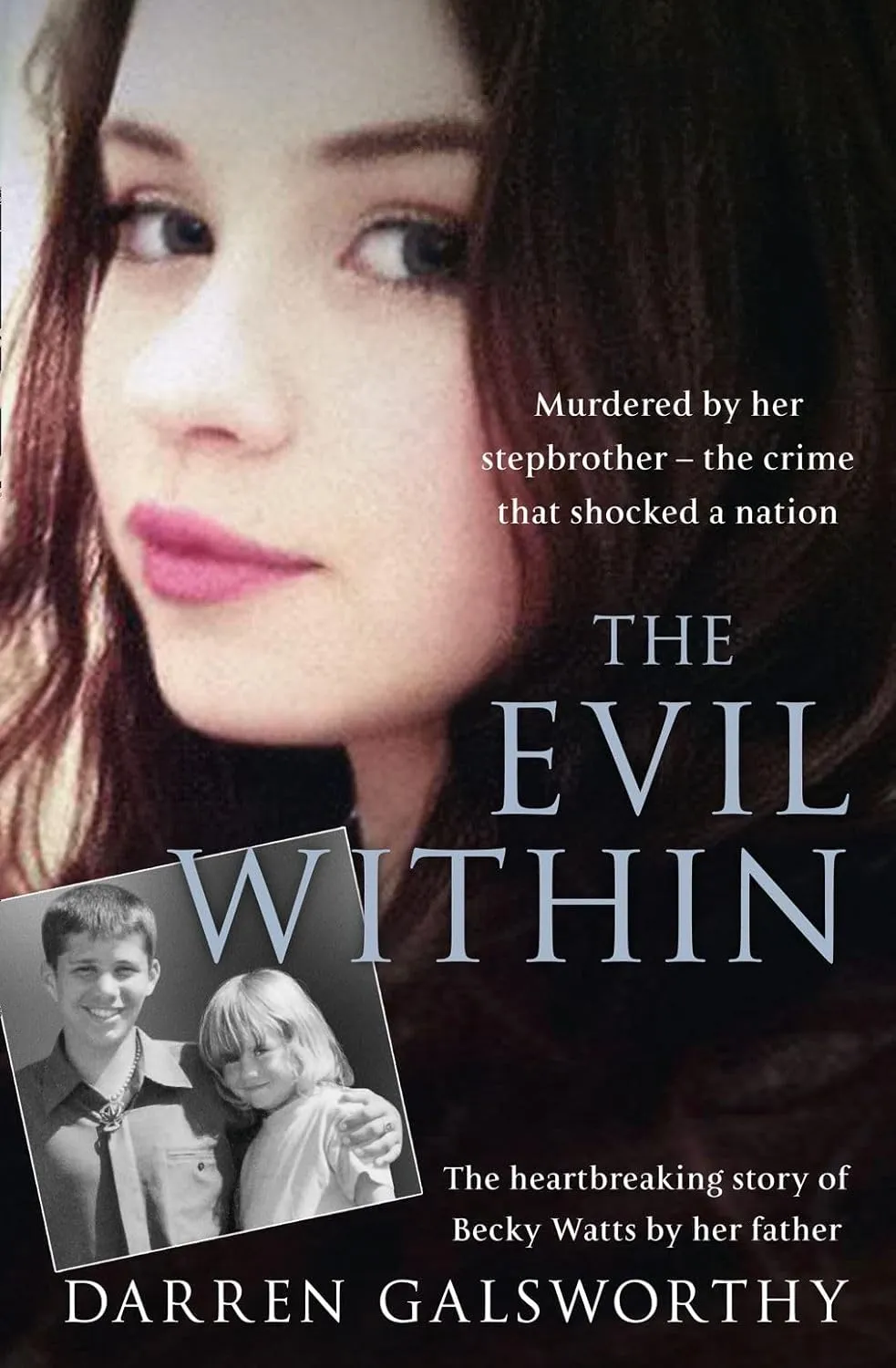 The Evil Within: Murdered by her stepbrother  the crime that shocked a nation. The heartbreaking story of Becky Watts by her father Paperback  January 3, 2017